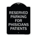 Signmission Reserved Parking for Physicians Patients Heavy-Gauge Aluminum Sign, 24" x 18", BS-1824-23081 A-DES-BS-1824-23081